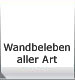 Wandbeleben aller Art