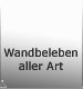 Wandbeleben aller Art